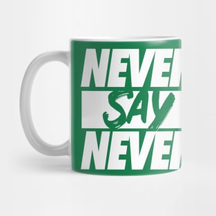 Never Say Never. Mug